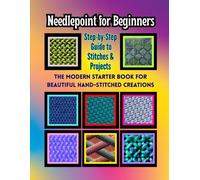 Needlepoint for Beginners: Step-by-Step Guide to Stitches & Projects
