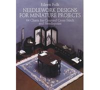 Needlework Designs for Miniature Projects: 64 Charts for Counted Cross-Stitch and Needlepoint (Dover Needlework) by Eileen Folk (2011-11-02)