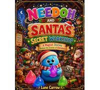 NEEDOH AND SANTA’S SECRET WORKSHOP: A Magical Journey Behind the Scenes of Christmas