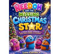 NeeDoh and the Missing Christmas Star: A Magical Holiday Adventure About Hope, Courage, and Teamwork