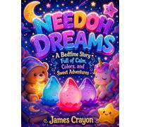 NEEDOH DREAMS: A Bedtime Story Full of Calm, Colors, and Sweet Adventures