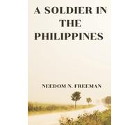 Needom N Freeman A Soldier in the Philippines (Tascabile)