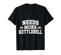 Needs More Kettlebell Strength Training Fitness - Maglietta
