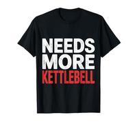 Needs More Kettlebell Strength Training Fitness - Maglietta