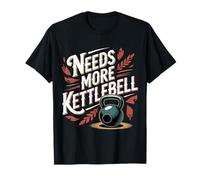 Needs More Kettlebell Strength Training Fitness ------- Maglietta