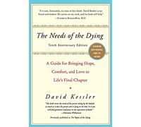 Needs of the Dying, The: A Guide for Bringing Hope, Comfort, and Love to Life's Final Chapter