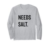 Needs Salt Citazione divertente Detto per gli amanti del cibo Maglia a Manica