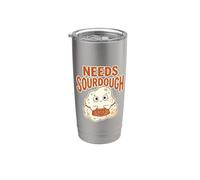 Needs Sourdough Humor Citazione Fan Bread Lover Divertente Starter Ba Bicchiere termico in acciaio inox doppia parete