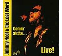 Neel, Johnny & the Last Word - Comin' Atcha...live !