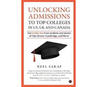 Neel Saraf Unlocking Admissions to Top Colleges in US, UK and CANADA (Tascabile)