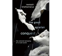 Neeladri Bhattacharya The Great Agrarian Conquest (Tascabile)