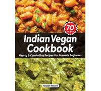 Neelam Pokhrel Veganbell's Indian Vegan Cookbook: Hearty & Comfortin (Tascabile)