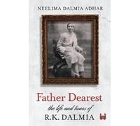 Neelima Dalmia Adh Father Dearest: The life and times of R. K. Dalm (Tascabile)