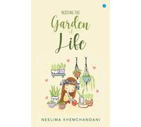 Neelima Khemchandani Nesting the Garden of Life (Tascabile)
