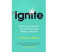 Ignite: Unlock Your Brain's Potential With the Science of Habits, Focus, and Emotional Resilience