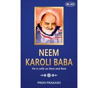 Neem Karoli Baba: He is with us Here and Now