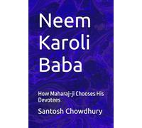 Neem Karoli Baba: How Maharaj-ji Chooses His Devotees