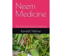 Neem Medicine: The Tree that Heals Everything
