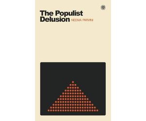 Neema Parvini The Populist Delusion (Tascabile)