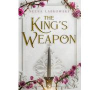Neena Laskowski The King's Weapon (Copertina rigida) Of Fire and Lies