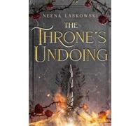 Neena Laskowski The Throne's Undoing (Tascabile) Of Fire & Lies