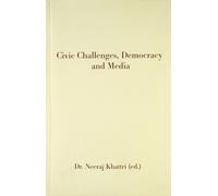 Neeraj Khatri Civic Challenges, Democracy And Media (Copertina rigida)