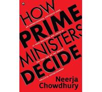 Neerja Chowdhury How Prime Ministers Decide (Tascabile)