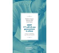 Neet. I 7 volti di una generazione in attesa. I disagi, le aspettative e g...
