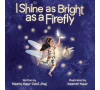 Neetu Kaur Deol Jhaj I Shine as Bright as a Firefly (Tascabile)
