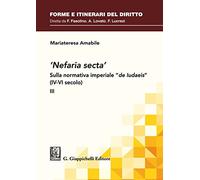 «Nefaria secta». Sulla normativa imperiale «de Iudaeis» (IV-VI secolo) (Vol. 3)
