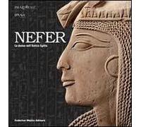Nefer. La donna nell'Antico Egitto. Catalogo della mostra (Milano, 27 gennaio-9 aprile 2007)