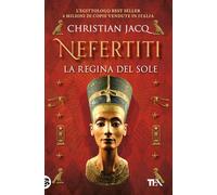 Nefertiti. La regina del sole