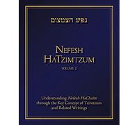 Nefesh Hatzimtzum: Understanding Nefesh Hachaim Through the Key Concept of Tzimtzum and Related Writings (2)