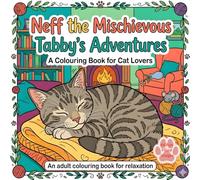 Neff The Mischievous Tabby's Adventures: A Colouring Book for Cat Lovers