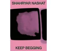 Negar Azimi Shahryar Nashat: Keep Begging (Copertina rigida)