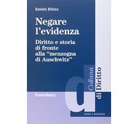 Negare l'evidenza. Diritto e storia di fronte alla «menzogna di Auschwitz»