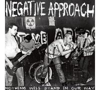 Negative Approach - Nothing Will Stand In Your Way