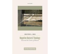 Negative Natural Theology: God and the Limits of Reason