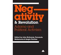 Negativity and Revolution: Adorno and Political Activism