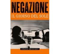 Negazione. Il giorno del sole. Con CD-Audio