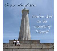 Negbaur, Gary - You've Got To Be Carefully Taught