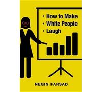 Negin Farsad How to Make White People Laugh (Copertina rigida)