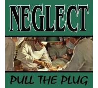 Neglect Pull the Plug (CD)