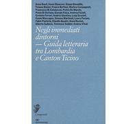 Negli immediati dintorni. Guida letteraria tra Lombardia e Canton Ticino