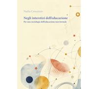 Negli interstizi dell'educazione. Per una sociologia dell'educazione non formale