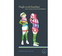 Negli occhi bambini. Poesie e voci per ritrovare l'infanzia