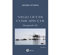 Negli occhi come specchi (Inseguendo Gi) - Severini Arturo