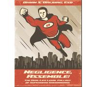 NEGLIGENCE, ASSEMBLE!: The Real-Life Legal Fallout of Superhero Shenanigans