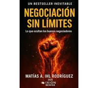 NEGOCIACIÓN SIN LÍMITES: Lo que ocultan los buenos negociadores