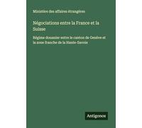 Négociations entre la France et la Suisse: Régime douanier entre le canton de Genève et la zone franche de la Haute-Savoie